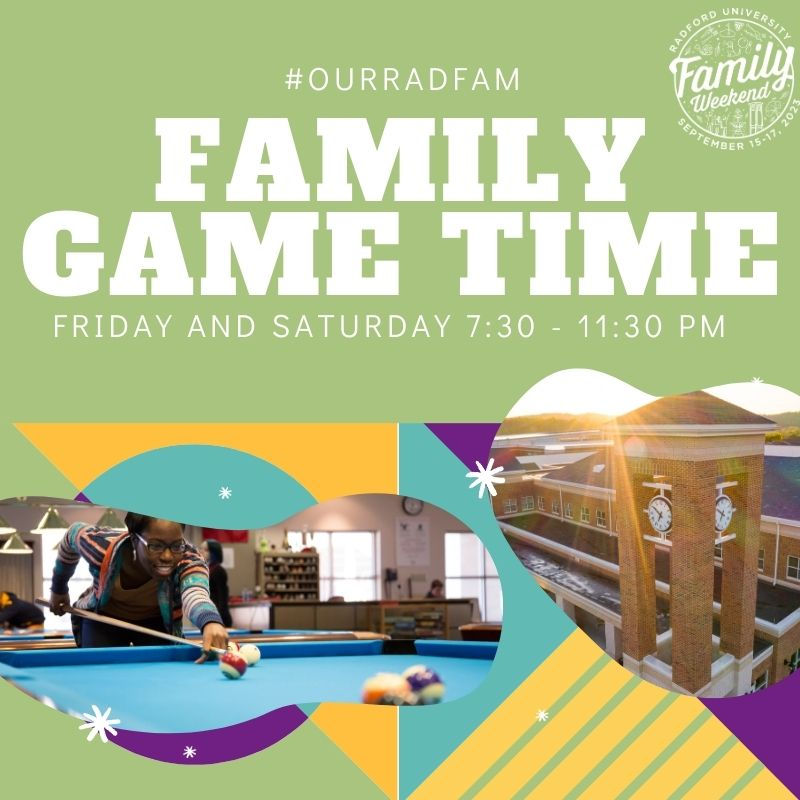 Family Weekend 2023: Family Game Time. Friday and Saturday, Sept. 15 and 16 from 7:30 - 11:30 p.m.